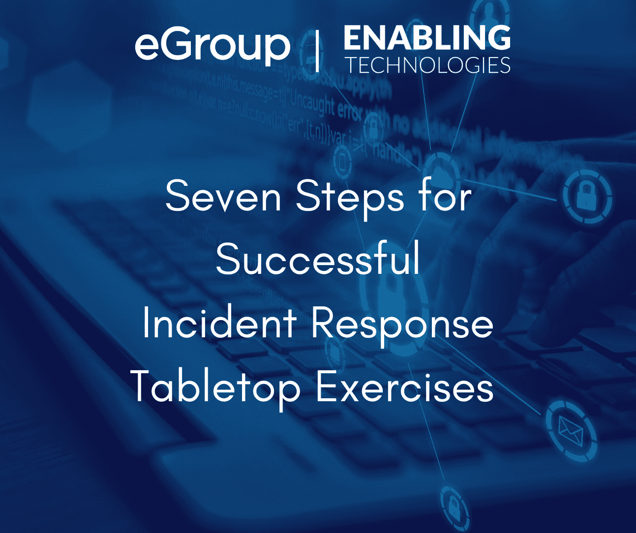 Seven Steps for Successful Incident Response Tabletop Exercises